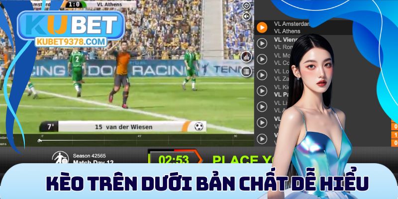 Kèo Trên Dưới Là Gì? Cách Bắt Chuẩn Xác Nhất Cho Tân Binh - xovip.fun